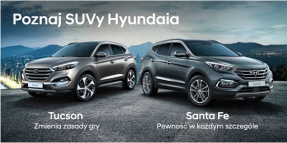 Hyundai promuje dwa modele SUV BIZNES, Motoryzacja - Hyundai rozpoczął kampanię promującą modele SUV – Hyundai Tucson oraz Hyundai Santa Fe dostępne w ofercie wynajmu długoterminowego. Do kampanii pod hasłem „Poznaj SUVy Hyundaia” media zaplanował i zakupił dom mediowy Havas Media.