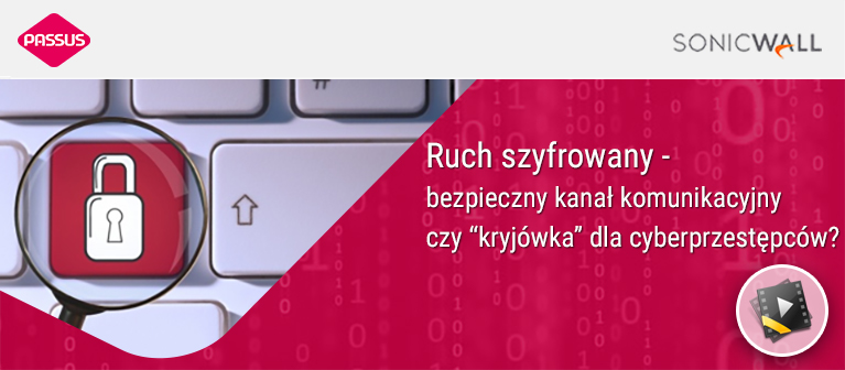 Ruch szyfrowany – bezpieczny kanał komunikacji czy nowy kanał ataku dla cyberprzestępców?